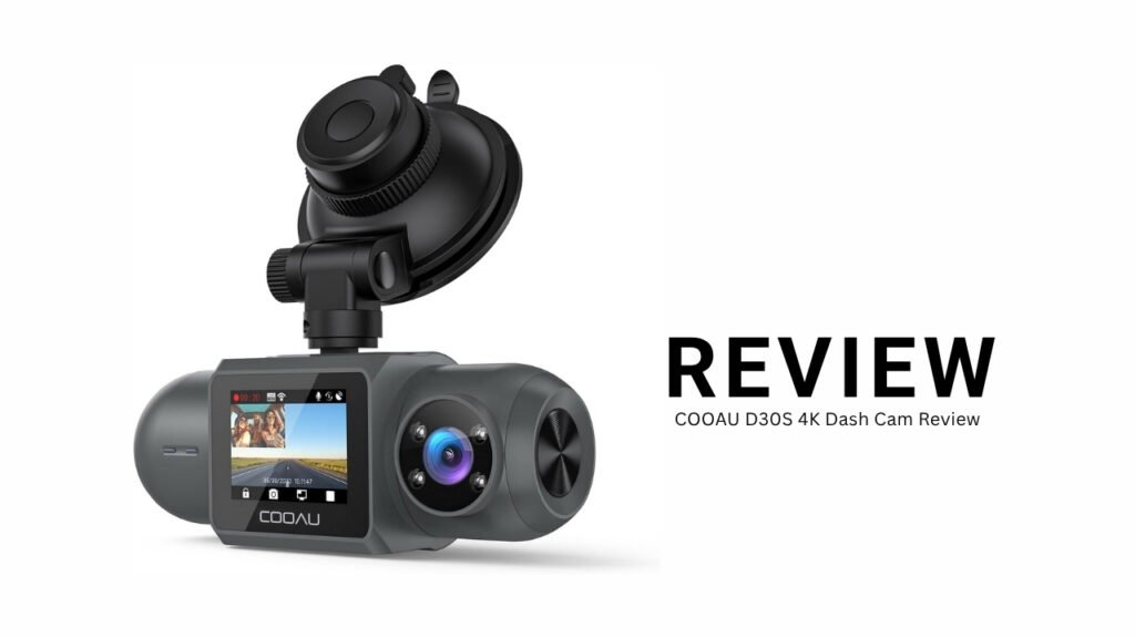 COOAU D30S 4K Dash Cam Review