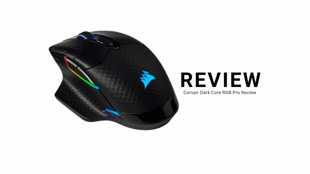 Corsair Dark Core RGB Pro Review: Pros, Cons, and Verdict Corsair Dark Core RGB Pro Review