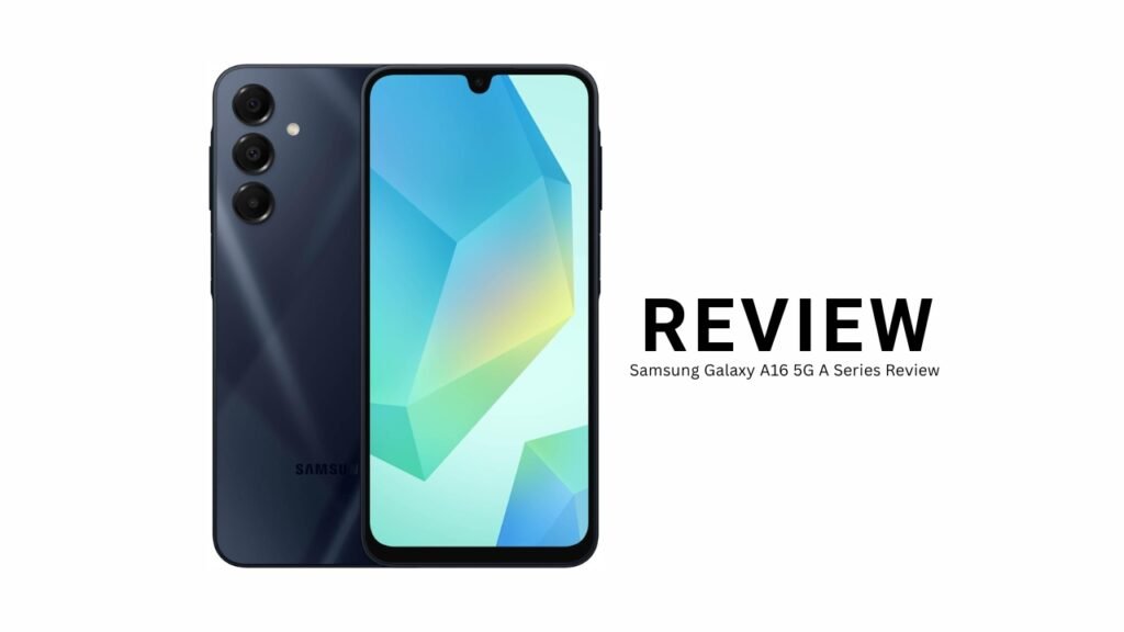Samsung Galaxy A16 5G A Series Review: Hidden Flaws You Must Know Samsung Galaxy A16 5G A Series Review